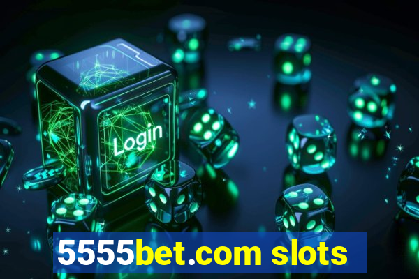 5555bet.com slots